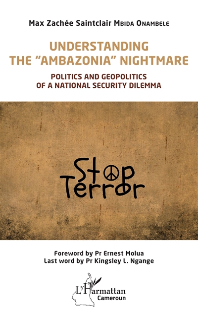 Understanding the Ambazonia nightmare : politics and geopolitics of a national security dilemma
