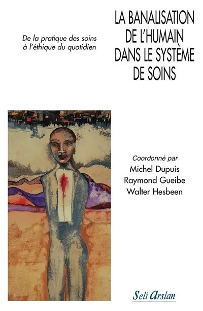 La banalisation de l'humain dans le système de soins : de la pratique des soins à l'éthique du quotidien