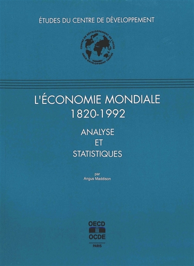 L'économie mondiale, 1820-1992 : analyse et statistiques