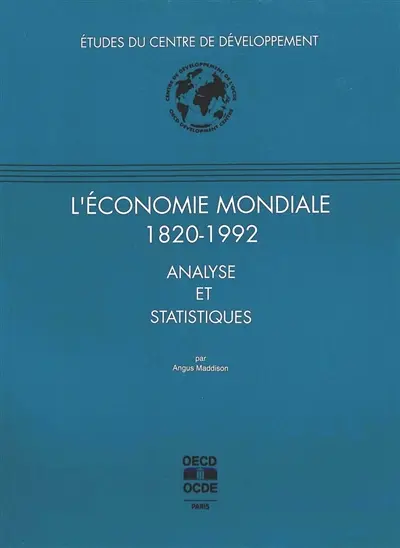 L'économie mondiale, 1820-1992 : analyse et statistiques