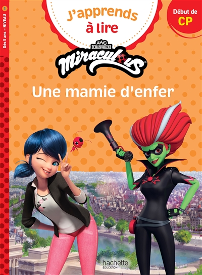 J'apprends à lire avec Miraculous. Une mamie d'enfer : début de CP, niveau 1