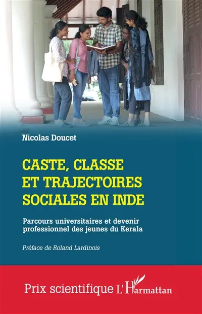 Caste, classe et trajectoires sociales en Inde : parcours universitaires et devenir professionnel des jeunes du Kerala