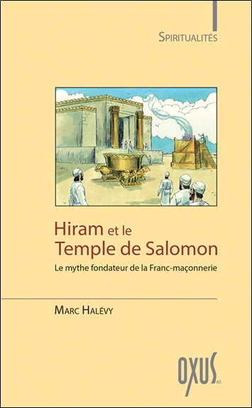 Hiram et le temple de Salomon : le mythe fondateur de la franc-maçonnerie