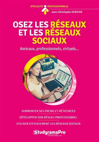 Osez le réseau et les réseaux sociaux ! : amicaux, professionnels, virtuels...