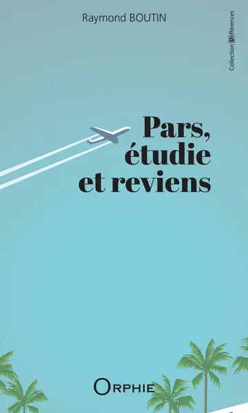 Pars, étudie et reviens