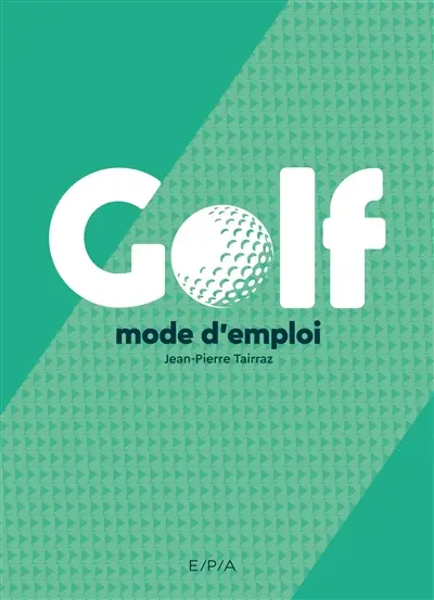 Golf : mode d'emploi