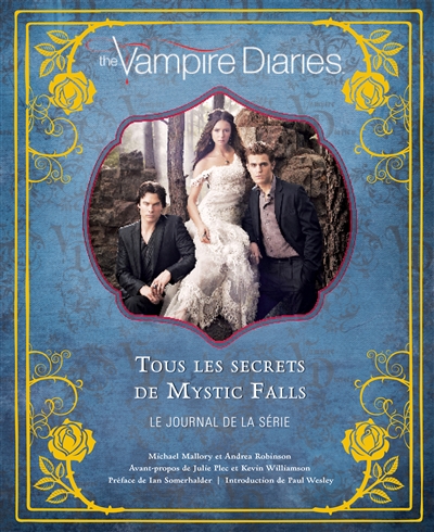 The Vampire diaries : tous les secrets de Mystic Falls : le journal de la série