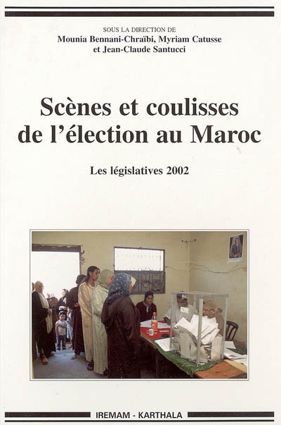 Scènes et coulisses de l'élection au Maroc : les législatives 2002