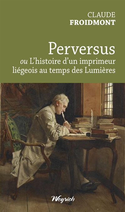 Perversus ou L'histoire d'un imprimeur liégeois au temps des Lumières