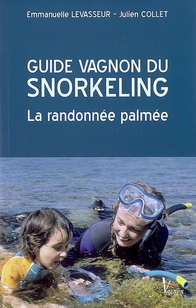 Guide Vagnon du snorkeling : la randonnée palmée