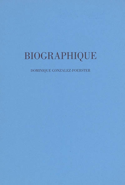 Biographique, Dominique Gonzalez-Foerster : Numéro bleu : exposition, Paris, Musée d'art moderne, 28 janvier-14 mars 1993