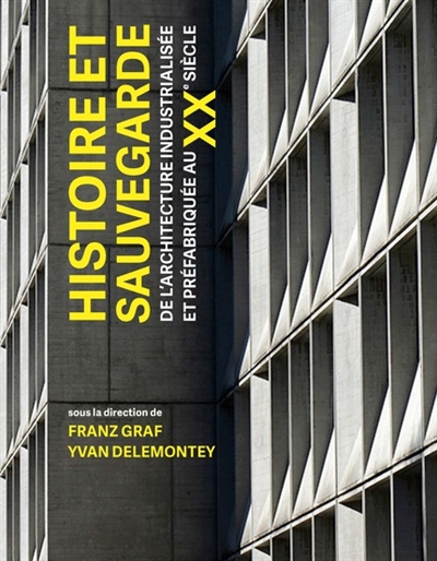 Histoire et sauvegarde de l'architecture industrialisée et préfabriquée au XXe siècle
