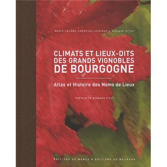 Climats et lieux-dits des grands vignobles de Bourgogne : atlas et histoire des noms de lieux