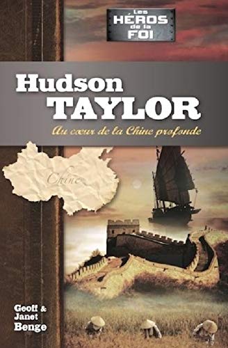 Hudson Taylor : au coeur de la Chine profonde