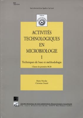 Activités technologiques en microbiologie. Vol. 1. Techniques de base et méthodologie : classe de première BGB