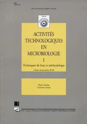 Activités technologiques en microbiologie. Vol. 1. Techniques de base et méthodologie : classe de première BGB
