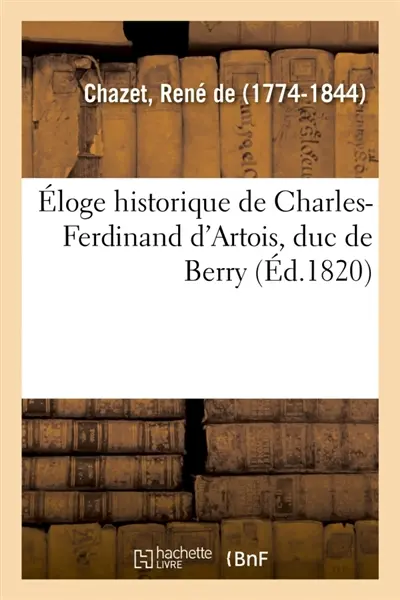 Eloge historique de Charles-Ferdinand d'Artois, duc de Berry