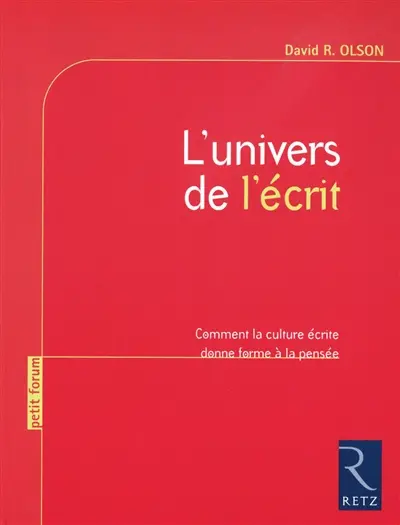 L'univers de l'écrit : comment la culture écrite donne forme à la pensée