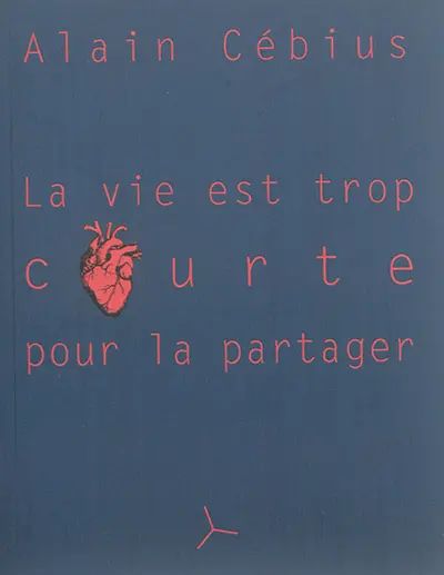 La vie est trop courte pour la partager