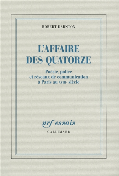 L'affaire des Quatorze : poésie, police et réseaux de communication à Paris au XVIIIe siècle