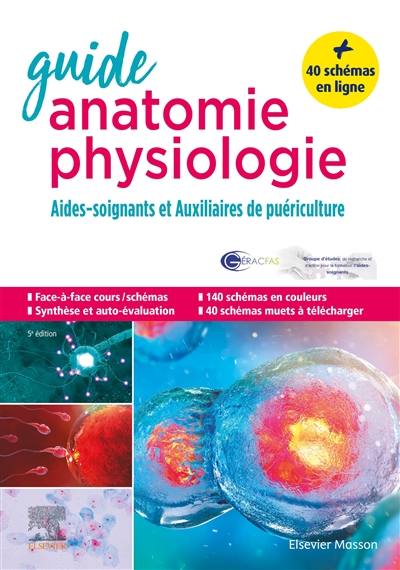 Guide anatomie et physiologie pour les AS et AP : aides-soignants et auxiliaires de puériculture : la référence