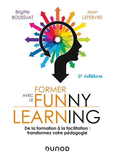 Former avec le funny learning : de la transformation à la facilitation : transformez votre pédagogie