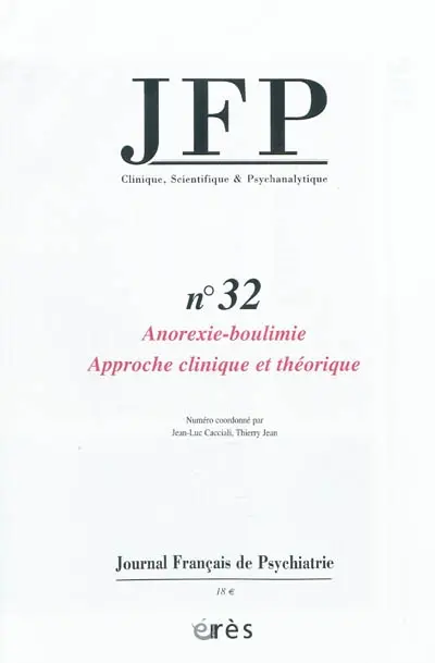 JFP Journal français de psychiatrie, n° 32. Anorexie et boulimie : approche clinique et théorique