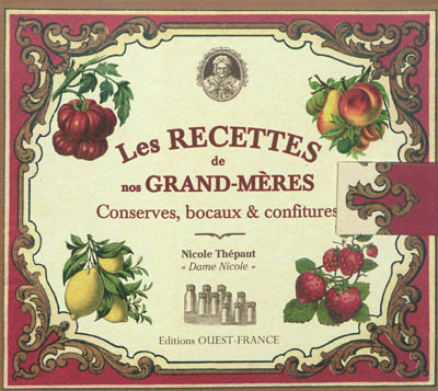 Les recettes de nos grand-mères : conserves, bocaux & confitures