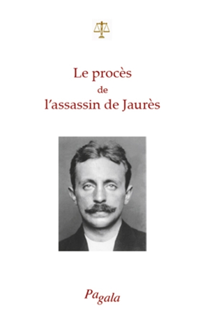 Le procès de l'assassin de Jaurès : 24-29 mars 1919