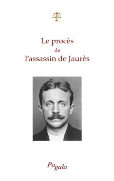 Le procès de l'assassin de Jaurès : 24-29 mars 1919
