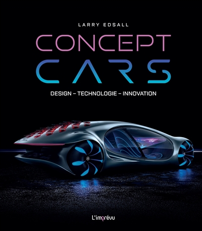 Concept cars : design, technologie, innovation