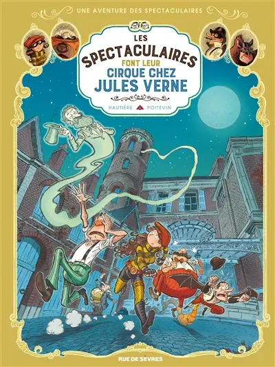 Une aventure des Spectaculaires. Vol. 6. Les Spectaculaires font leur cirque chez Jules Verne