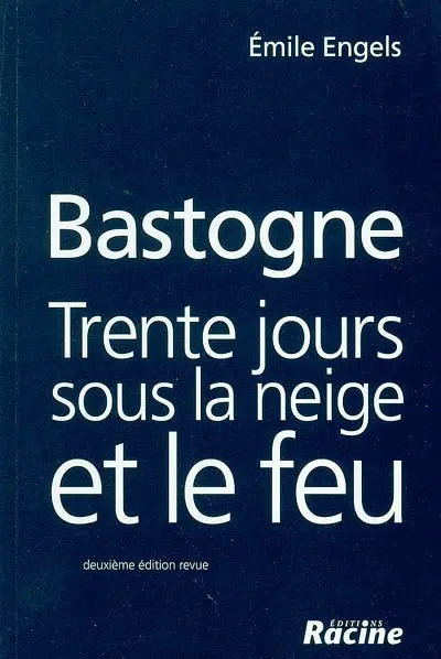 Bastogne : trente jours sous la neige et le feu