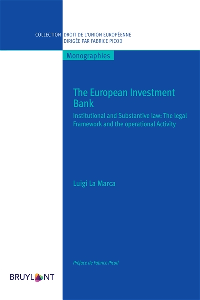 The European investment bank : institutional and substantive law : the legal framework and the operational activity