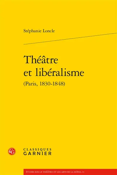 Théâtre et libéralisme (Paris, 1830-1848)