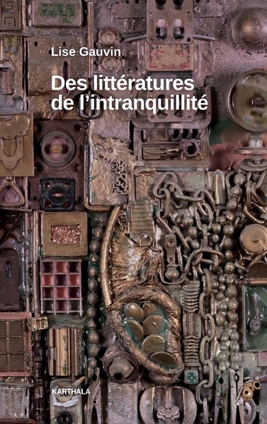 Des littératures de l'intranquillité : essai sur les littératures francophones