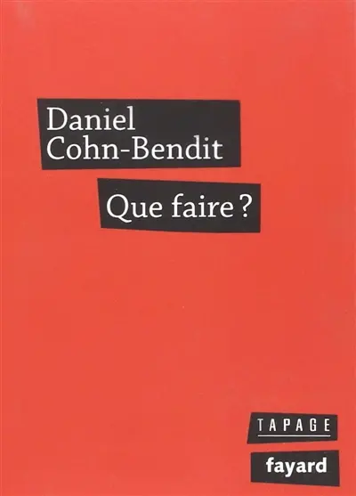 Que faire ? : petit traité d'imagination politique à l'usage des Européens