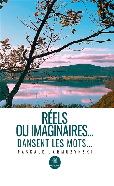 Réels ou imaginaires... : dansent les mots...