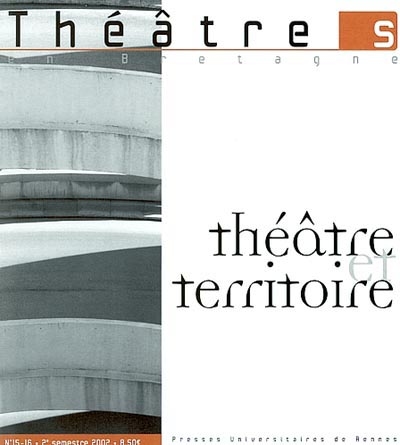 Théâtre(s) en Bretagne, n° 15-16. Théâtre et territoire