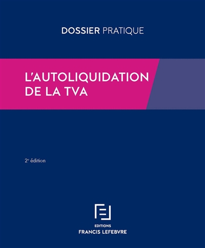 L'autoliquidation de la TVA : toutes les règles applicables par les opérateurs français et étrangers