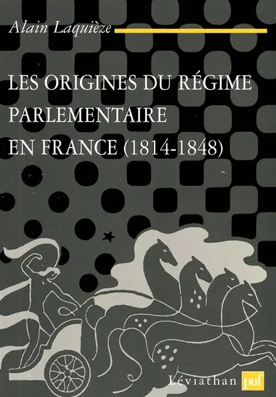 Les origines du régime parlementaire en France, 1814-1848