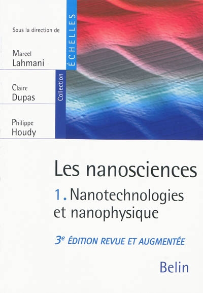 Les nanosciences. Vol. 1. Nanotechnologies et nanophysique