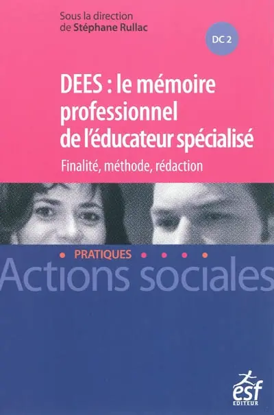 DEES, le mémoire professionnel de l'éducateur spécialisé : finalité, méthode, rédaction