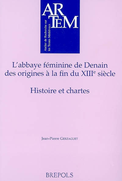 L'abbaye féminine de Denain, des origines à la fin du XIIIe siècle : histoire et chartes