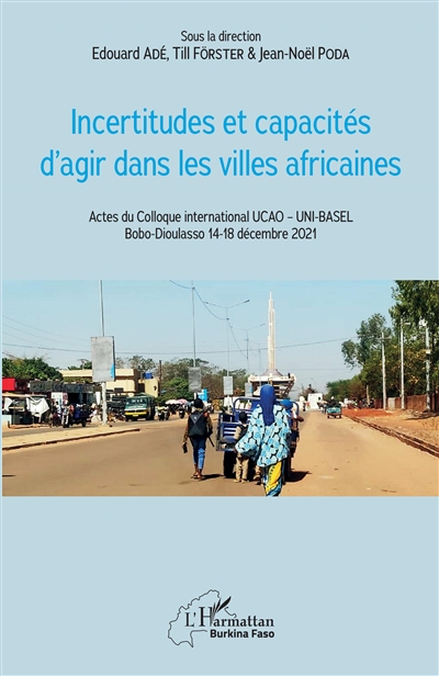 Incertitudes et capacités d'agir dans les villes africaines : actes du colloque international Ucao-Uni-Basel, Bobo-Dioulasso 14-18 décembre 2021