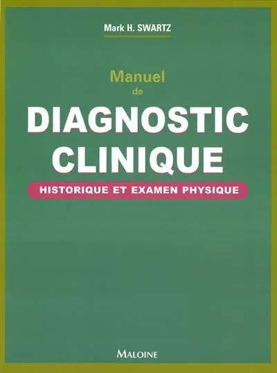 Manuel de diagnostic clinique : historique et examen physique