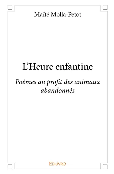 L'heure enfantine : Poèmes au profit des animaux abandonnés