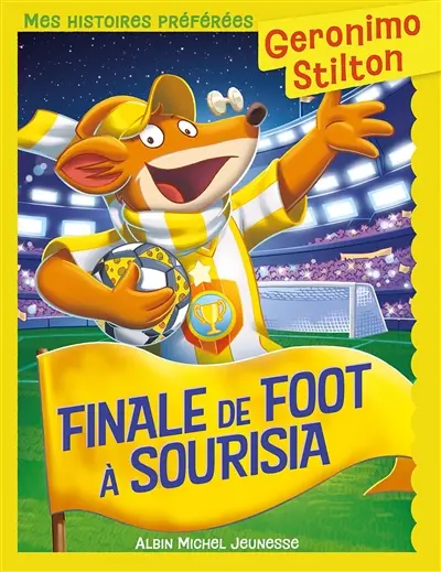 Geronimo Stilton. Finale de foot à Sourisia