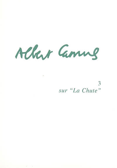 Albert Camus. Vol. 3. Sur La chute (1970)
