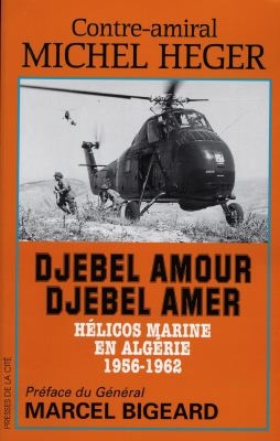 Djebel amour, Djebel amer : hélicos marine en Algérie, 1956-1962